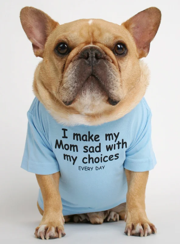 Non-toxic pet clothesI Make Mom Sad Dog Tee